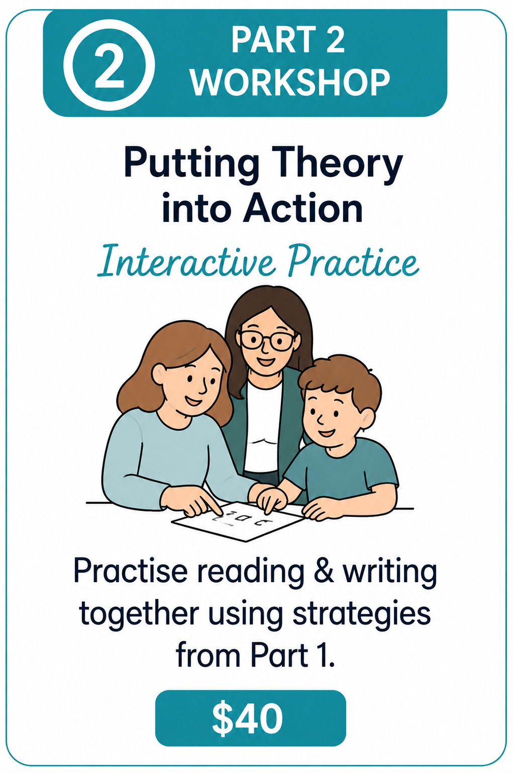 Part 2 Workshop — Putting Theory into Action, interactive practice, $40.
